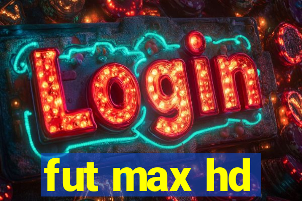 fut max hd